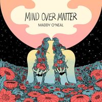 Maddy O'Neal - Mind Over Matter