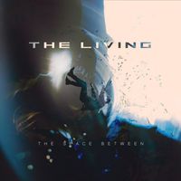 The Living - The Space Between