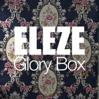 Eleze - Glory Box