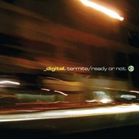 Digital - Termite / Ready Or Not