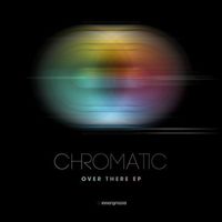 Chromatic - Over There EP