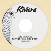 The Rivieras - Never Feel The Pain / Bug Juice