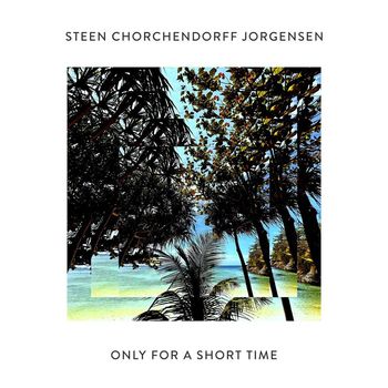 Steen Chorchendorff Jorgensen - Only for a Short Time