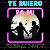 Yako Lapauta - Te Quiero Pa Mi