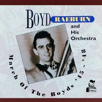 Boyd Raeburn and His Orchestra - March of the Boyds - '45-'48