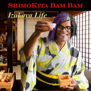 Shimokita Bam Bam - Izakaya Life