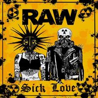 R.A.W. - Sick Love (Explicit)