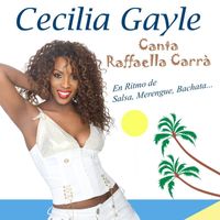 Cecilia Gayle - Cecilia Gayle Canta Raffaella Carrà (En Ritmo De Salsa, Merengue, Bachata)