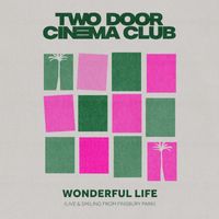 Two Door Cinema Club - Wonderful Life (Live & Smiling From Finsbury Park)