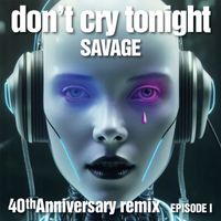 Savage - Don't Cry Tonight 40th Anniversary Remix (Episode 1)
