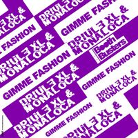 Driule XL & Monaloca - Gimme Fashion