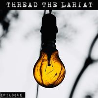 Thread the Lariat - Epilogue
