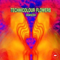 Demigosh - Technicolour Flowers