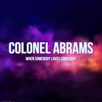 Colonel Abrams - When Somebody Loves Somebody