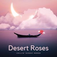 Desert Roses - Chillin' Sunday Moods