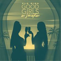 Flo Rida - Good Girls On Vacation (Sped Up)