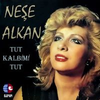 Neşe Alkan - Tut Kalbimi Tut