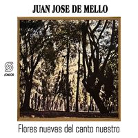 Juan José De Mello - Flores Nuevas del Canto Nuestro