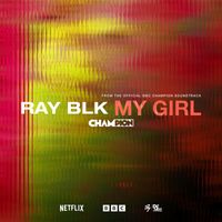 Ray Blk - My Girl (From The Official BBC "Champion" Soundtrack)