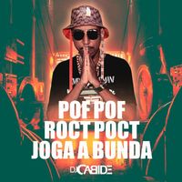 DJ Cabide - Pof Pof Roct Poct Joga a Bunda