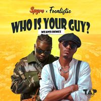 Spyro - Who Is Your Guy? (Mzansi Remix)