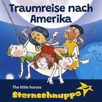 Sternschnuppe - Traumreise nach Amerika (Mit Schlaflied: The little horses)