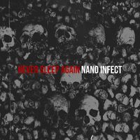 Nano Infect - Never Sleep Again (Explicit)