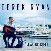 Derek Ryan - Leave Her Johnny
