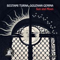 Bestami Turna and Oguzhan Gemma - Sun and Moon