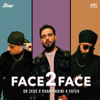 Dr Zeus, Khan Bhaini & Fateh - Face 2 Face