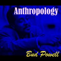 Bud Powell - Anthropology