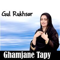 Gul Rukhsar - Ghamjane Tapy