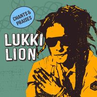 Lukki Lion - Chants & Praises