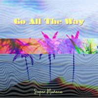 Super Muñeca - Go All the Way