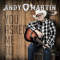 Andy Martin - You Asked Me To