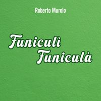 Roberto Murolo - Funiculì Funiculà