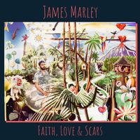 James Marley - Faith, Love & Scars