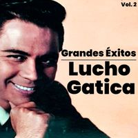 Lucho Gatica - Grandes Éxitos, Lucho Gatica Vol. 2