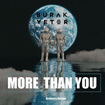 Burak Yeter - More Than You (Orchestra Version)