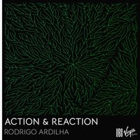 Rodrigo Ardilha - Action & Reaction