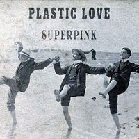 Superpink - Plastic Love