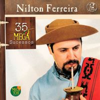 Nilton Ferreira - 35 MEGA SUCESSOS