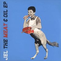 Jel - The Meat & Oil EP