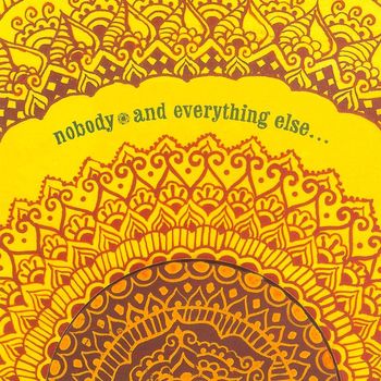 Nobody - And Everything Else...