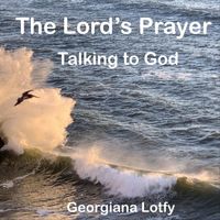 Georgiana Lotfy - The Lord's Prayer, Talking to God