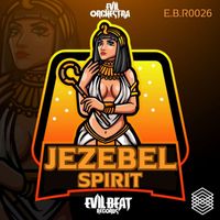 EVIL ORCHESTRA - Jezebel Spirit