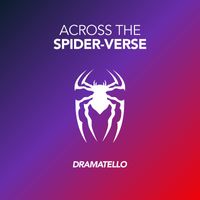 Dramatello - Across the Spider-Verse