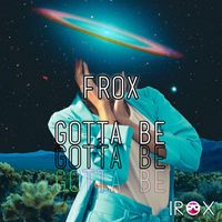 Frox - Gotta Be (Radio Mix)