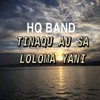 HQ Band - Tinaqu Au Sa Loloma Yani