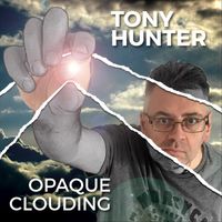 Tony Hunter - Opaque Clouding